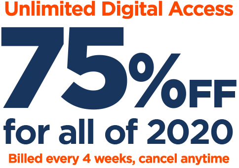 Unlimited Digital Access, 75% off for all of 2020