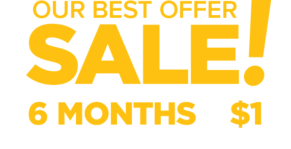 Our Best Offer Sale! 6 months of Full Digital Access for only $1