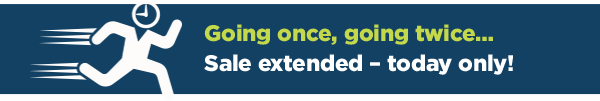 Going once, going twice... Sale extended - today only!