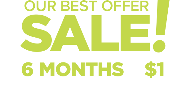 Our Best Offer Sale! 6 months of Full Digital Access for only $1