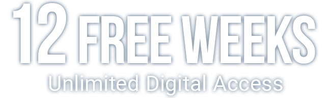 12 free weeks of unlimited Digital Access