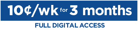 10¢/wk for 3 months Full Digital Access